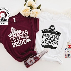 Nacho Average Bride Or Groom Shirt,Brides Babe, Bride Squad Wedding.Bridal Shower.Bridal Party.Engagement.Gift Honeymoon, Plus size,4xl,5xl image 1