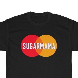 Sugar Mama T-Shirt Credit Card Stijl Parodie Moederdag Cadeau Vrouw Vriendin Cadeau Suiker Moeder Cadeau