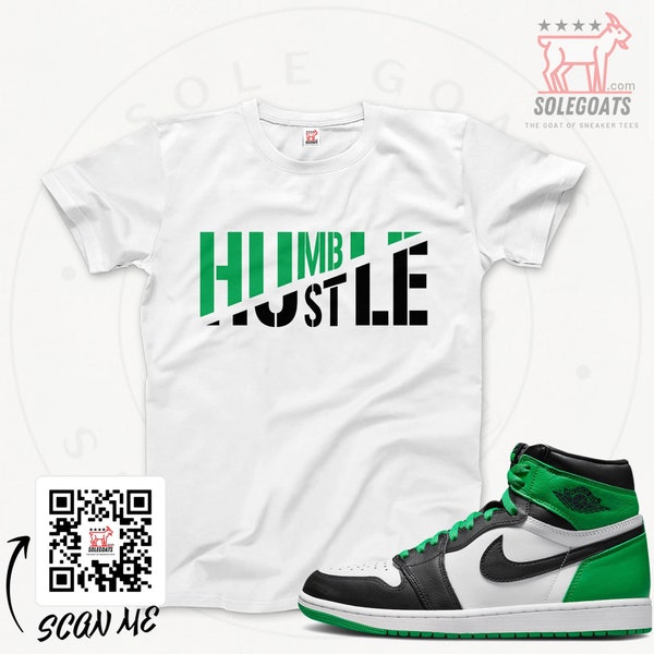 Jordan 1 Lucky Green T-Shirt - Sneaker Matching Shirts - Humble & Hustle T-shirt - Retro 1 Lucky Green Sneaker Gift Ideas