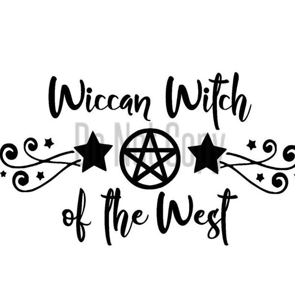 Wiccan Witch of the West  JPG/PNG/SVG/Pdf Silhouette Cricut Wiccan Pagan Witch Wicked