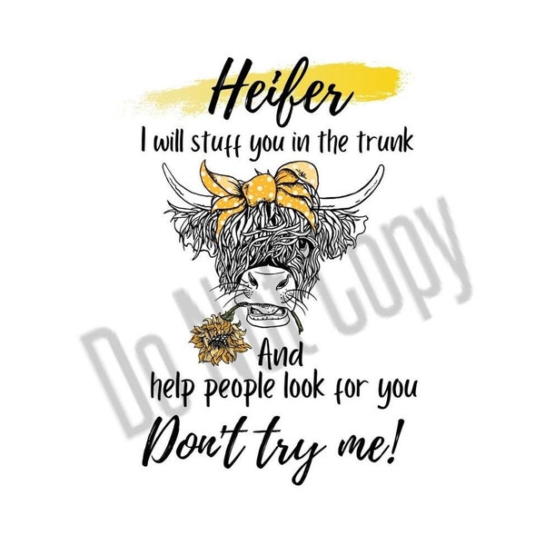 Heifer don't try me sublimation JPG/PNG/SVG/Pdf Cow Shirt