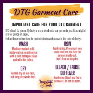 May include: A yellow and white graphic with the text "DTG Garment Care" and instructions for washing, ironing, drying, and bleaching a garment. The text "Important Care for Your DTG Garment" is at the top of the graphic. The text "DTG (direct to garment) designs are printed onto our garments just like a digital printer prints on paper." is below the title. The text "Follow these instructions to minimize fades and cracks in the printed design." is below the first paragraph. The graphic is divided into four sections: "Wash", "Iron", "Dry", and "Bleach/Fabric Softener". Each section has instructions for how to care for the garment. The graphic also includes the text "Inspirational Trends" in a circle at the bottom.