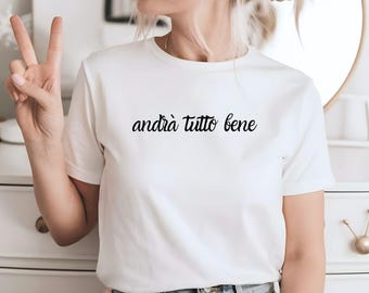 Andra Tutto Bene T-Shirt: Italian Inspirational Quote Tee