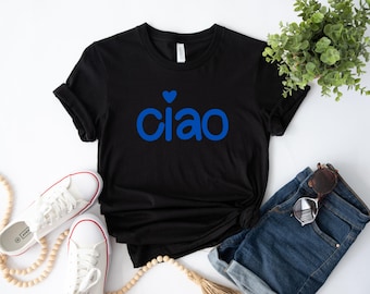 Ciao Tee, Ciao Shirt, Italian Shirt, Ciao Amore Shirt, Italy Ciao Tshirt, Italy Lover Gift, Italian Phrase Shirt