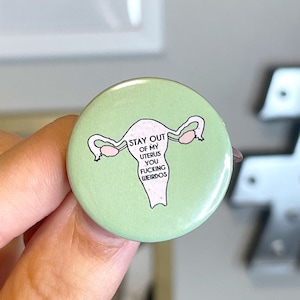 Pro-choice button Stay Out of My Uterus You Fucking Weirdos button pin My body my choice button roe v wade pin