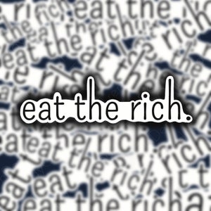 Eat the Rich vinyl weather proof scratch proof political democracy anti-establishment image 2