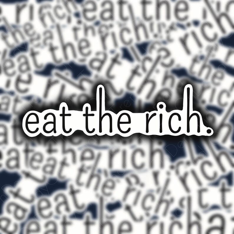 Eat the Rich vinyl weather proof scratch proof political democracy anti-establishment image 2