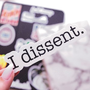 I dissent sticker rbg sticker Justice Ruth Bader Ginsburg memorial 2020 vinyl sticker weather/ scratch resistant political notorious rbg