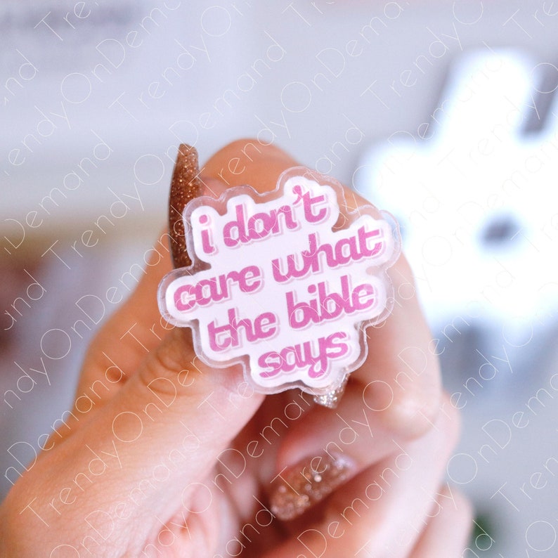 Pro-choice my body my choice pin I dont care what the Bible says acrylic pin Ana Kasparian TYT roe v wade pin image 6