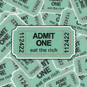 Eat the Rich Admit One sticker anti-establishment sticker vinyl weather & scratch resistant political democracy anti-establishment