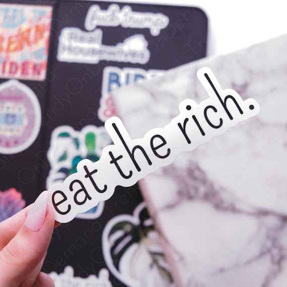 Eat the Rich vinyl weather proof scratch proof political democracy anti-establishment