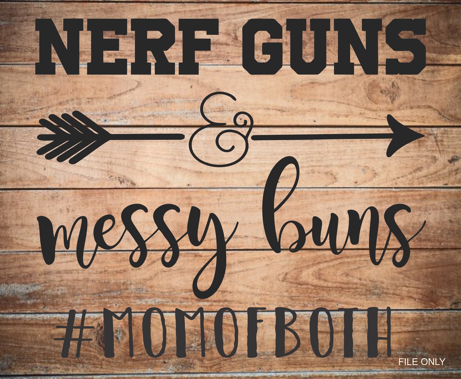 Nerf Guns and Messy Buns Mom of Both Cut File or print for ...