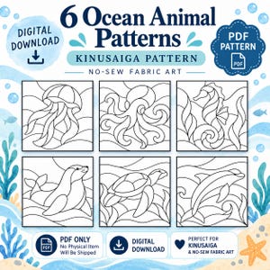 May include: A digital download set of 6 ocean animal patterns for kinusaiga no-sew fabric art. The black and white line art features a jellyfish, octopus, seahorse, seal, sea turtle, and dolphin. Text includes 6 Ocean Animal Patterns.