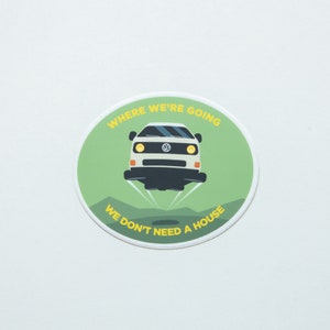 Vanagon Westfalia Sticker - Where We're Going We Don't Need A House