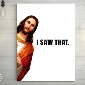 Jesus Is Watching Canvas Print // Funny Quote Jesus Meme Canvas Wall Art // I Saw That // Jesus Meme Print // Funny Home Decor image 1