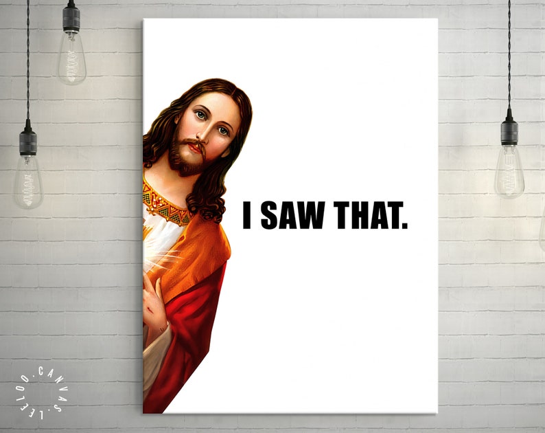 Jesus Is Watching Canvas Print // Funny Quote Jesus Meme Canvas Wall Art // I Saw That // Jesus Meme Print // Funny Home Decor image 1