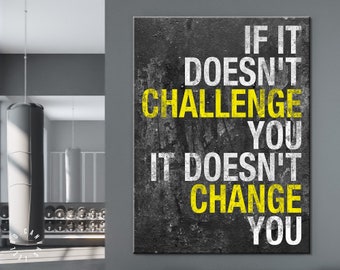 Gym Challenge Canvas Print // If It Doesn't Challenge You It Doesn't Change You // Gym Wall Art // Office Wall Art / Motivational Wall Decor