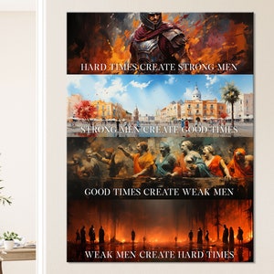 Hard times create strong men. Strong men create good times. Good times create weak men. Weak men create hard times. // Canvas Wall Art