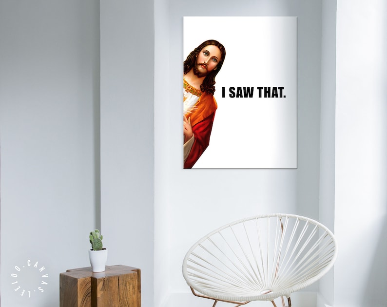 Jesus Is Watching Canvas Print // Funny Quote Jesus Meme Canvas Wall Art // I Saw That // Jesus Meme Print // Funny Home Decor image 10