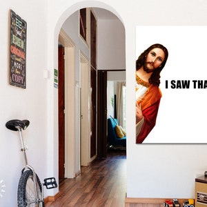 Jesus Is Watching Canvas Print // Funny Quote Jesus Meme Canvas Wall Art // I Saw That // Jesus Meme Print // Funny Home Decor image 6