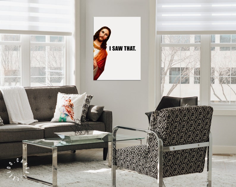 Jesus Is Watching Canvas Print // Funny Quote Jesus Meme Canvas Wall Art // I Saw That // Jesus Meme Print // Funny Home Decor image 5