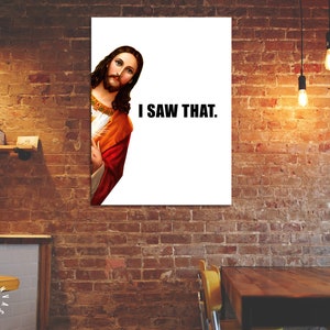 Jesus Is Watching Canvas Print // Funny Quote Jesus Meme Canvas Wall Art // I Saw That // Jesus Meme Print // Funny Home Decor image 7