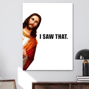 Jesus Is Watching Canvas Print // Funny Quote Jesus Meme Canvas Wall Art // I Saw That // Jesus Meme Print // Funny Home Decor image 2