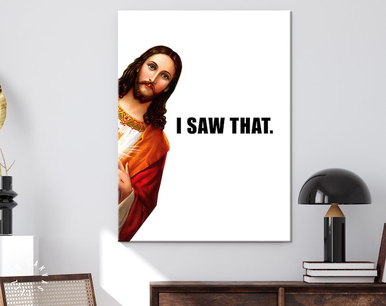 Jesus Is Watching Canvas Print // Funny Quote Jesus Meme Canvas Wall Art // I Saw That // Jesus Meme Print // Funny Home Decor image 2