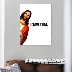 Jesus Is Watching Canvas Print // Funny Quote Jesus Meme Canvas Wall Art // I Saw That // Jesus Meme Print // Funny Home Decor image 3