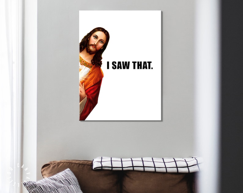 Jesus Is Watching Canvas Print // Funny Quote Jesus Meme Canvas Wall Art // I Saw That // Jesus Meme Print // Funny Home Decor image 3