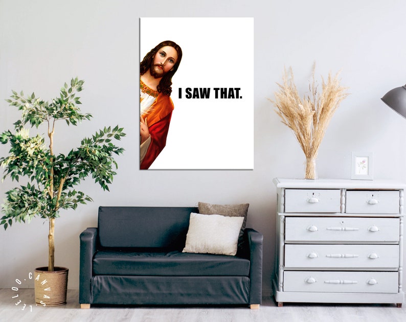 Jesus Is Watching Canvas Print // Funny Quote Jesus Meme Canvas Wall Art // I Saw That // Jesus Meme Print // Funny Home Decor image 4