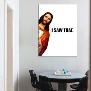 Jesus Is Watching Canvas Print // Funny Quote Jesus Meme Canvas Wall Art // I Saw That // Jesus Meme Print // Funny Home Decor image 8
