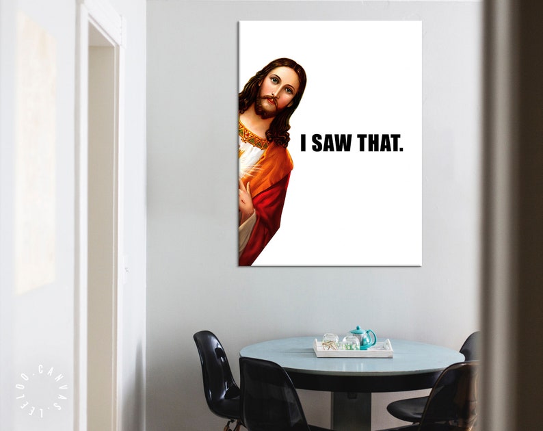 Jesus Is Watching Canvas Print // Funny Quote Jesus Meme Canvas Wall Art // I Saw That // Jesus Meme Print // Funny Home Decor image 8