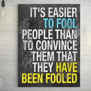 Mark Twain Quote Canvas Print // It&#39;s Easier To Fool People Than To Convince Them That They Have Been Fooled // Mark Twain Quote Wall Art