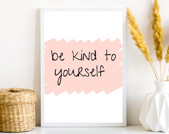 be kind to yourself print, be kind poster, pink wall art, inspiring printable, classroom decor ideas, be kind to yourself bathroom decor