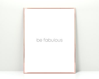 Be Fabulous Print, Fabulous Print, You Are Fabulous, Digital Download, Bedroom Decor, Home Decor, Positive Typography, Quote Print,Wall Art