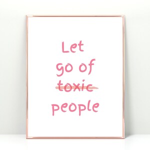 laat giftige mensen afdrukbaar los, inspirerende kunst aan de muur, girly poster, quote art, typografie, instant download, giftige mensen, wees blij teken afbeelding 2