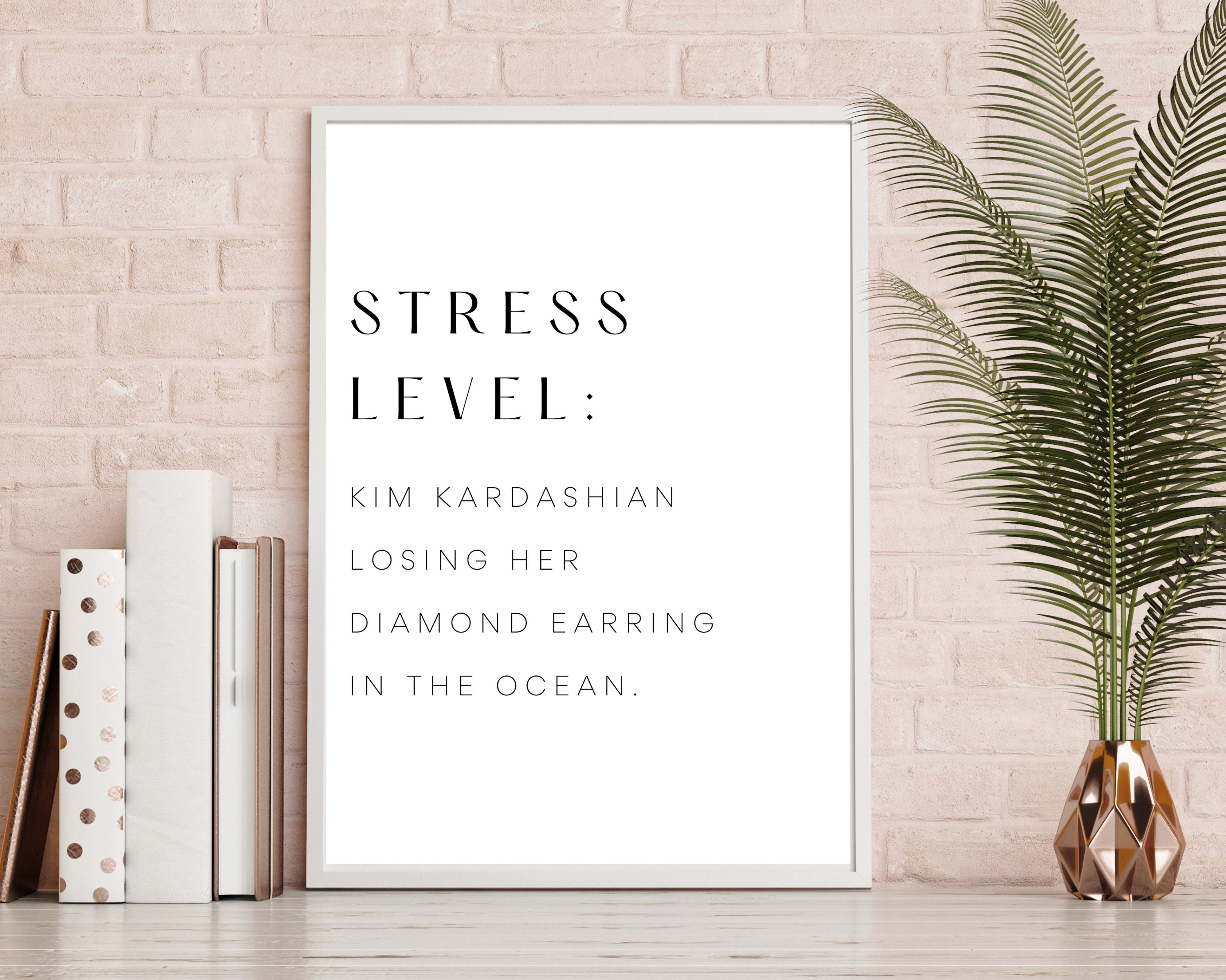 Kardashian Gifts Stress Level Kim Kardashian Losing Her Diamond Earring in the Ocean Printable Kim Kardashian Quote Kardashian Wall Art Etsy Canada