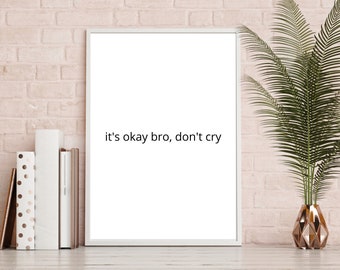 está bien hermano, no llores, no llores hermano imprimible, no llores arte de pared, lágrimas adultas, descarga digital, arte de pared milenario, trabajo desde el arte casero
