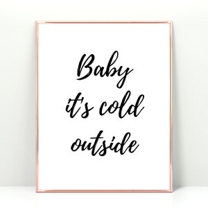 Baby It's Cold Outside Printable, Christmas Wall Art, Baby Its Cold ...