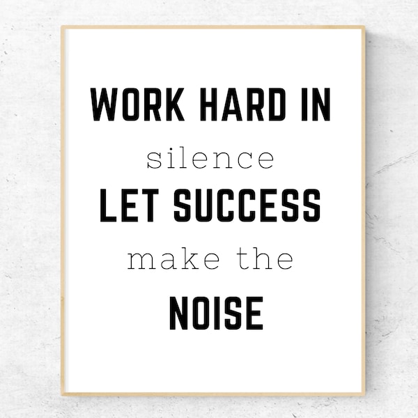 Work Hard In Silence Let Success Make The Noise | Inspiration Wall Art, Success Printable, Motivational Wall Decor, Office Decor, Quote Art