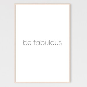 以下が含まれることがあります： 「be fabulous」という黒い文字が書かれた白い印刷可能なポスターです。