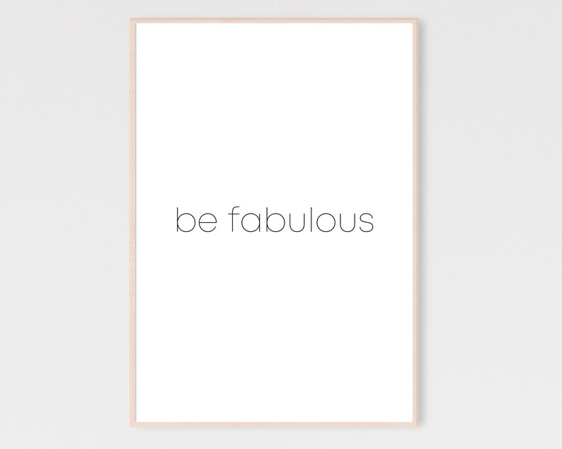 以下が含まれることがあります： 「be fabulous」という黒い文字が書かれた白い印刷可能なポスターです。