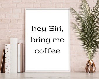 Hey Siri Bring Me Coffee, Office Prints, Office Decor, Instant Download Office Printable, Coffee Quote Prints, Hey Siri Print, Coffee Decor