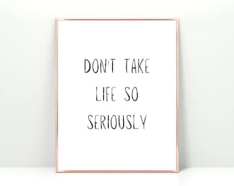 Don't take life so seriously, printable wall art, digital download, inspiring wall art, home decor prints, simple decor, minimalist poster