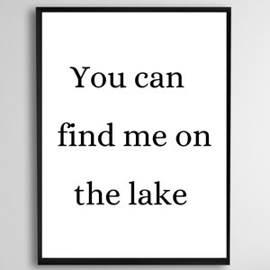 You can find me on the lake printable, lake sign, lake house decor, lake printable wall art, lake poster, lake house wall decor, lake decor