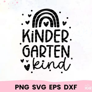 May include: Black and white graphic design with the words "Kindergarten kind" in a playful font, topped with a black rainbow and hearts. The bottom of the image displays "PNG SVG EPS DXF".