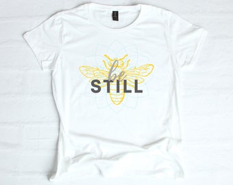 Bee You Women/'s Fashion Fit Inspirational Graphic T Shirt BE STILL Boho Yoga Style Uplifting Positivity Chic Weekend Comfy Tee