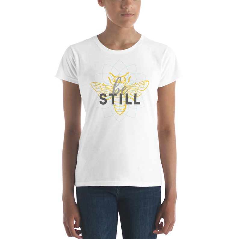 Bee You Women/'s Fashion Fit Inspirational Graphic T Shirt BE STILL Boho Yoga Style Uplifting Positivity Chic Weekend Comfy Tee