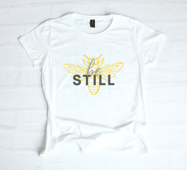 Bee You Women/'s Fashion Fit Inspirational Graphic T Shirt BE STILL Boho Yoga Style Uplifting Positivity Chic Weekend Comfy Tee